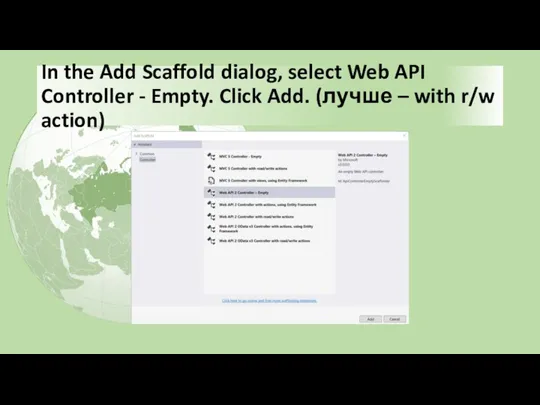 In the Add Scaffold dialog, select Web API Controller -