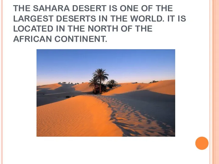 THE SAHARA DESERT IS ONE OF THE LARGEST DESERTS IN