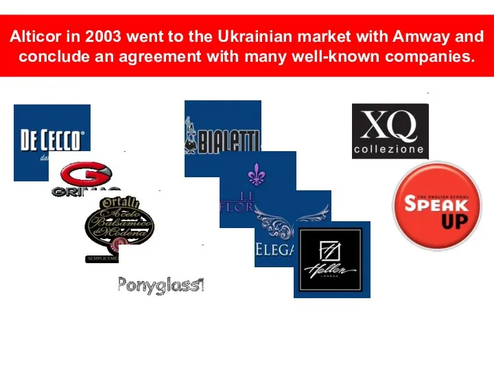 Alticor in 2003 went to the Ukrainian market with Amway