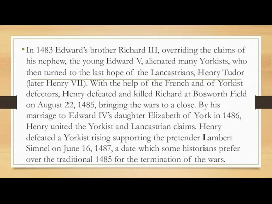 In 1483 Edward’s brother Richard III, overriding the claims of his nephew, the