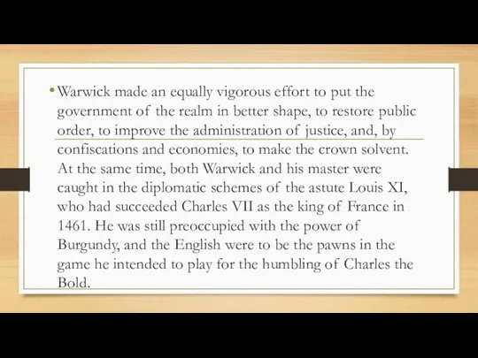 Warwick made an equally vigorous effort to put the government of the realm