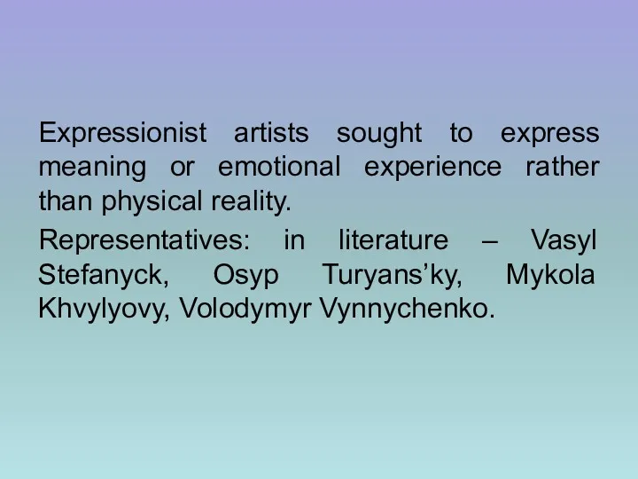 Expressionist artists sought to express meaning or emotional experience rather