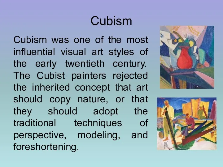 Cubism Cubism was one of the most influential visual art