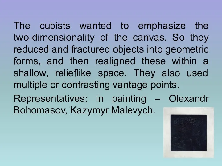 The cubists wanted to emphasize the two-dimensionality of the canvas.