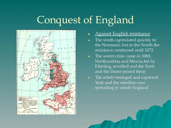 Conquest of England Against English resistance The south capitulated quickly