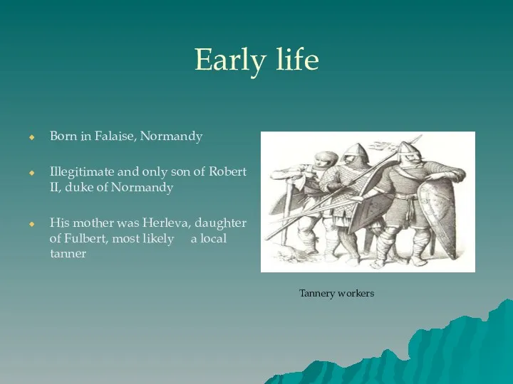 Early life Born in Falaise, Normandy Illegitimate and only son