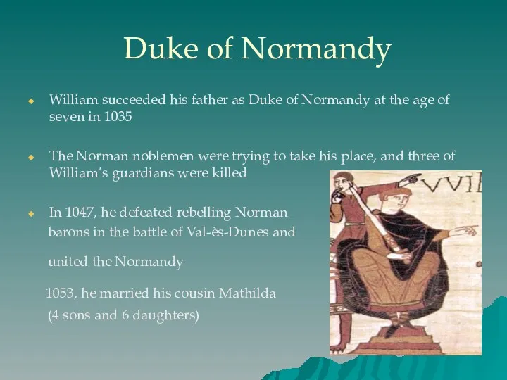 Duke of Normandy William succeeded his father as Duke of