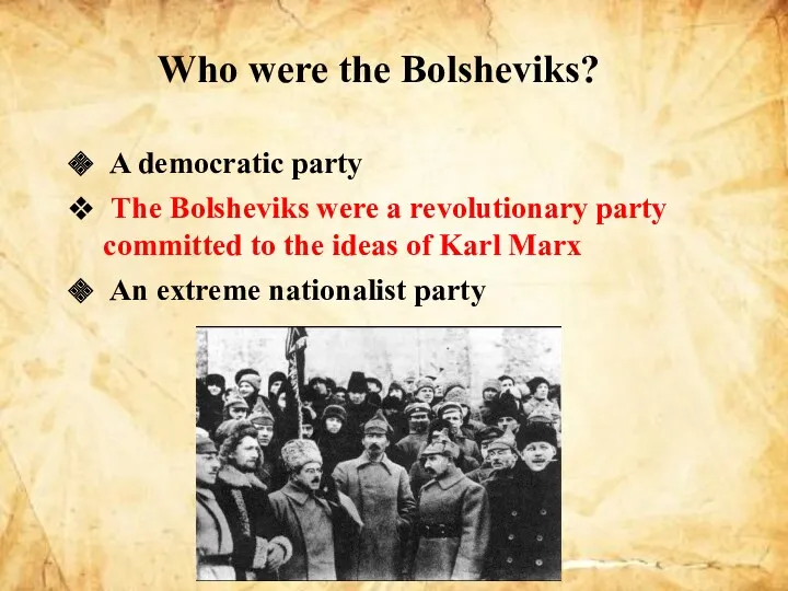 Who were the Bolsheviks? A democratic party The Bolsheviks were