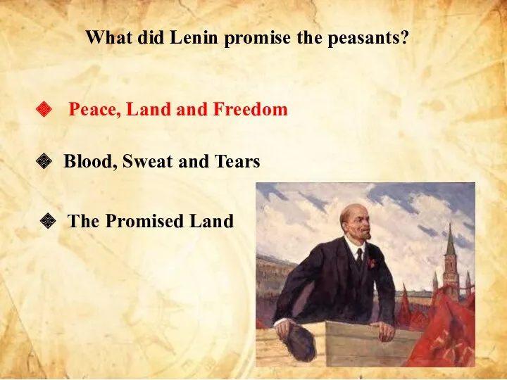 What did Lenin promise the peasants? Peace, Land and Freedom