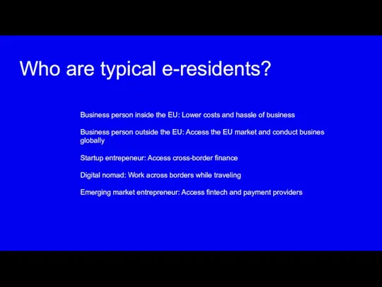 Who are typical e-residents? Business person inside the EU: Lower