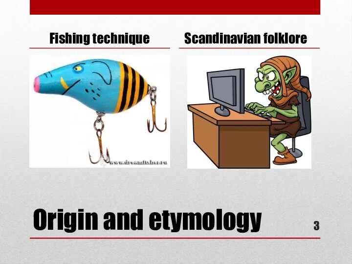 Origin and etymology Fishing technique Scandinavian folklore