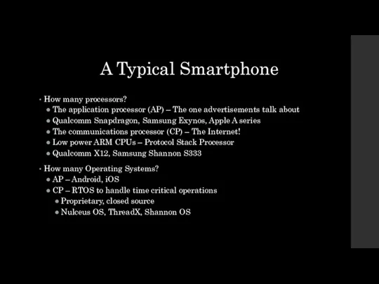 A Typical Smartphone How many processors? The application processor (AP)