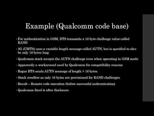 Example (Qualcomm code base) For authentication in GSM, BTS transmits