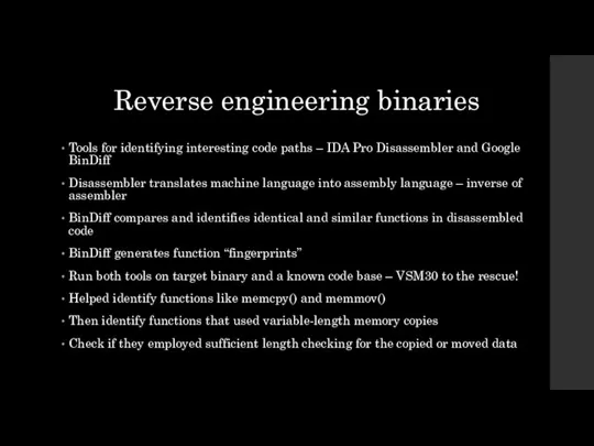 Reverse engineering binaries Tools for identifying interesting code paths –