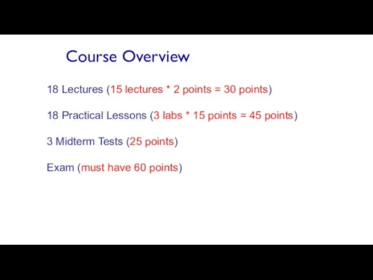 Course Overview 18 Lectures (15 lectures * 2 points =