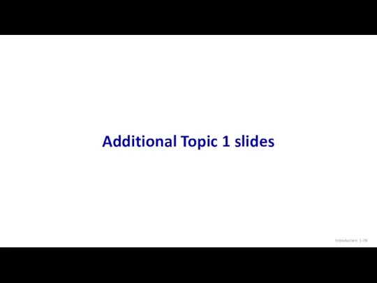 Additional Topic 1 slides Introduction: 1-