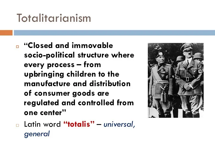 Totalitarianism “Closed and immovable socio-political structure where every process – from upbringing children