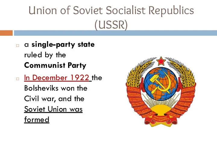 Union of Soviet Socialist Republics (USSR) a single-party state ruled by the Communist