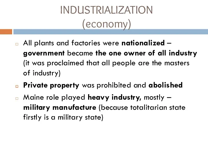 INDUSTRIALIZATION (economy) All plants and factories were nationalized – government became the one