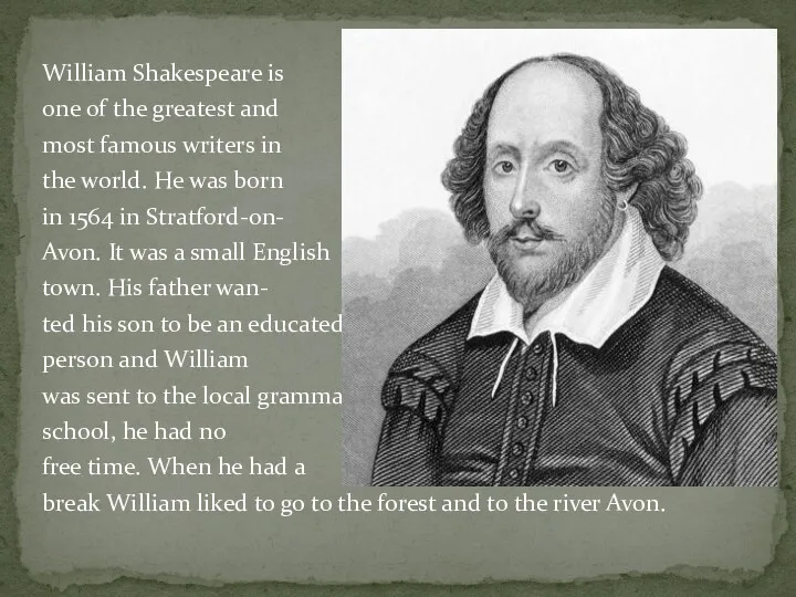 William Shakespeare is one of the greatest and most famous
