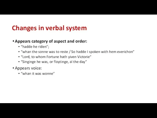 Changes in verbal system Appears category of aspect and order: