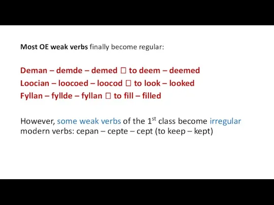 Most OE weak verbs finally become regular: Deman – demde