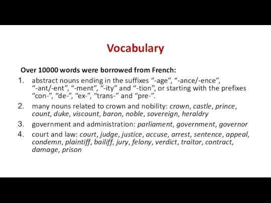 Vocabulary Over 10000 words were borrowed from French: abstract nouns