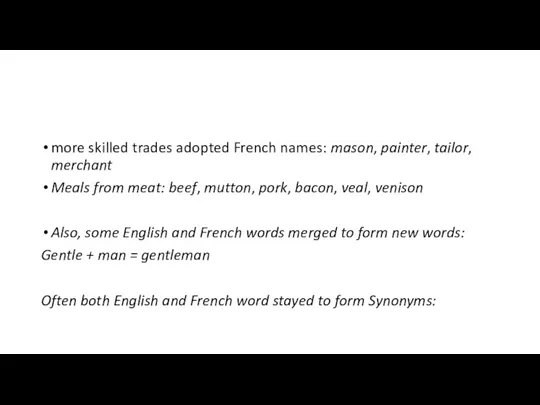 more skilled trades adopted French names: mason, painter, tailor, merchant
