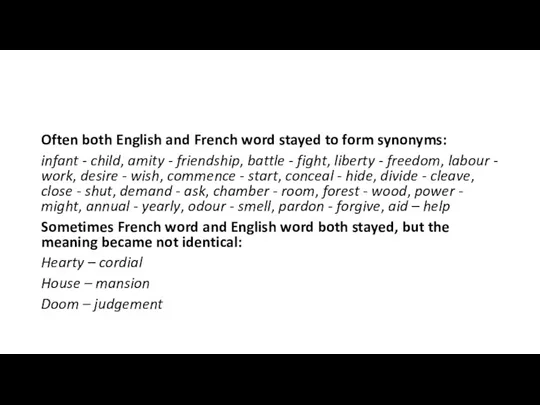 Often both English and French word stayed to form synonyms: