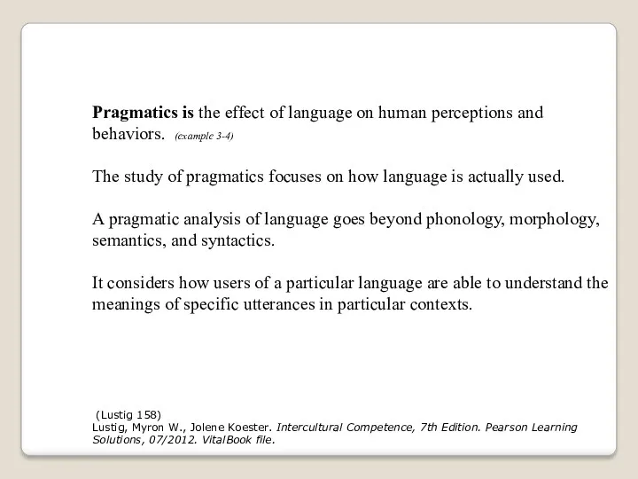 Pragmatics is the effect of language on human perceptions and behaviors. (example 3-4)