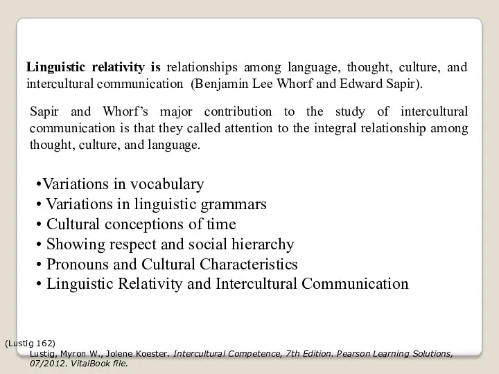 Linguistic relativity is relationships among language, thought, culture, and intercultural communication (Benjamin Lee