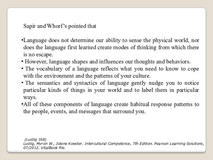 Sapir and Whorf’s pointed that Language does not determine our ability to sense