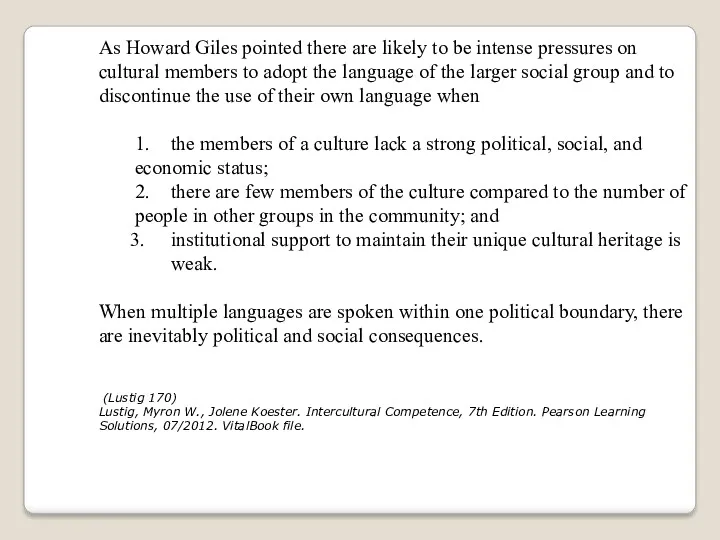 As Howard Giles pointed there are likely to be intense pressures on cultural