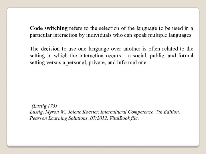 Code switching refers to the selection of the language to