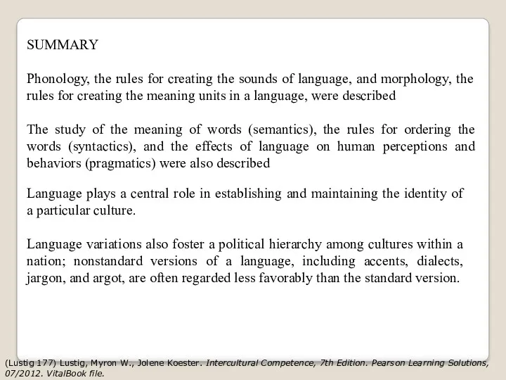 SUMMARY Phonology, the rules for creating the sounds of language,