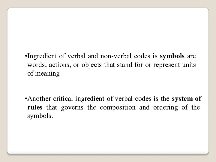 Another critical ingredient of verbal codes is the system of