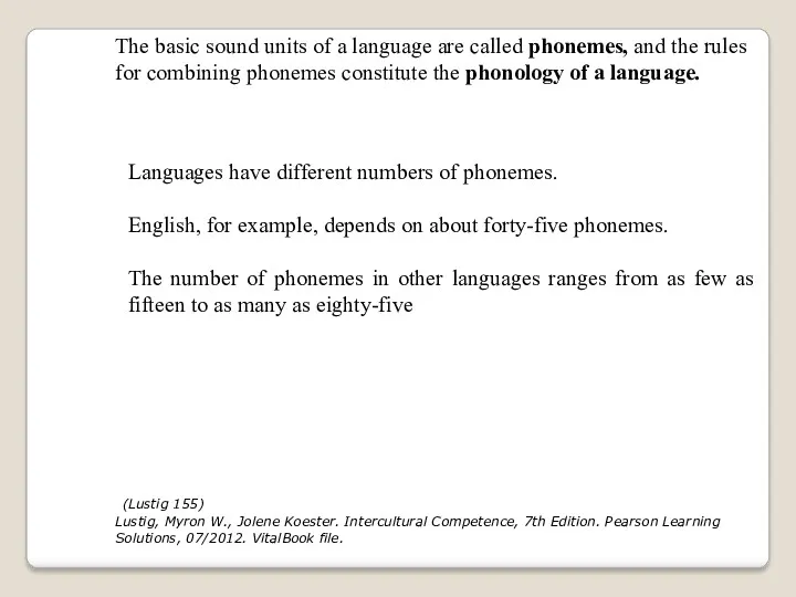 The basic sound units of a language are called phonemes, and the rules