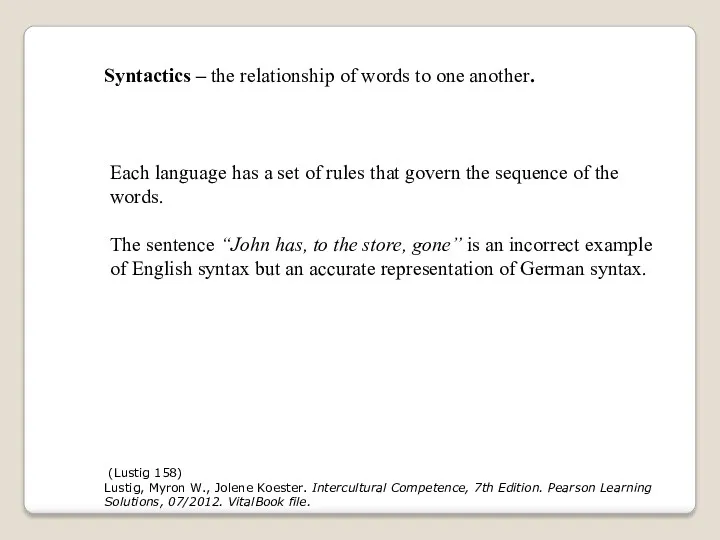 Syntactics – the relationship of words to one another. Each language has a