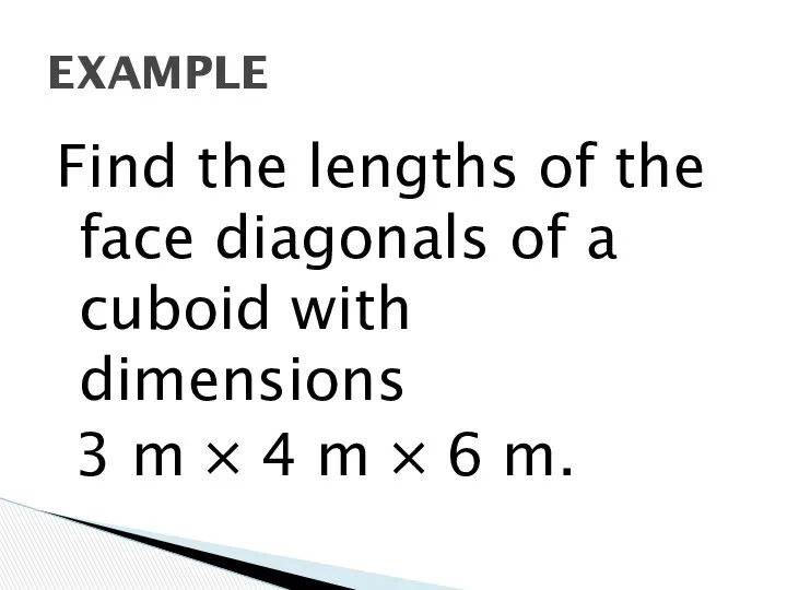 Find the lengths of the face diagonals of a cuboid