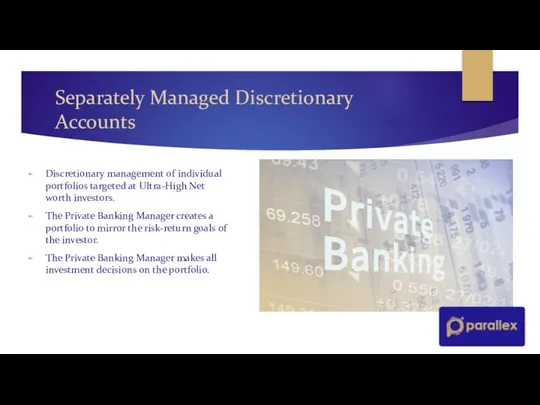 Separately Managed Discretionary Accounts Discretionary management of individual portfolios targeted