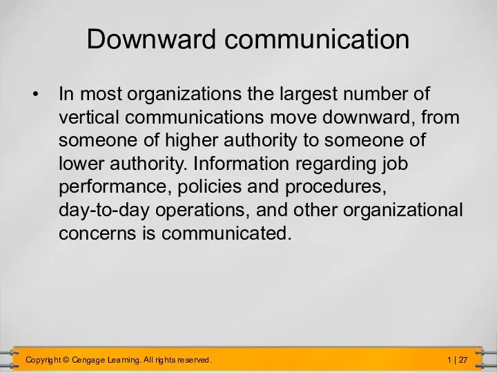 Downward communication In most organizations the largest number of vertical