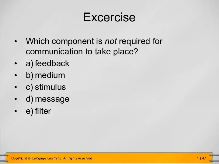 Excercise Which component is not required for communication to take