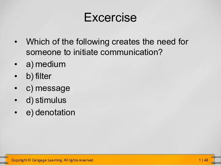 Excercise Which of the following creates the need for someone