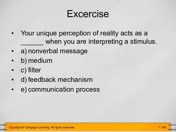 Excercise Your unique perception of reality acts as a ______