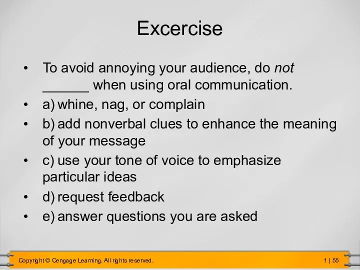 Excercise To avoid annoying your audience, do not ______ when