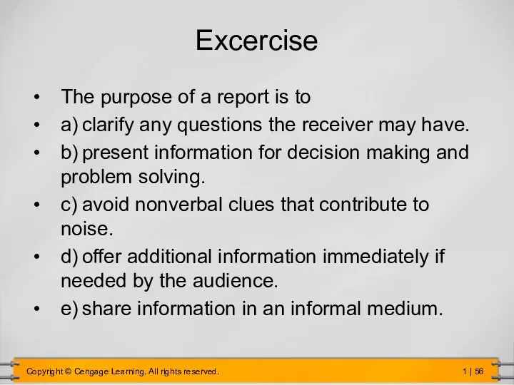 Excercise The purpose of a report is to a) clarify