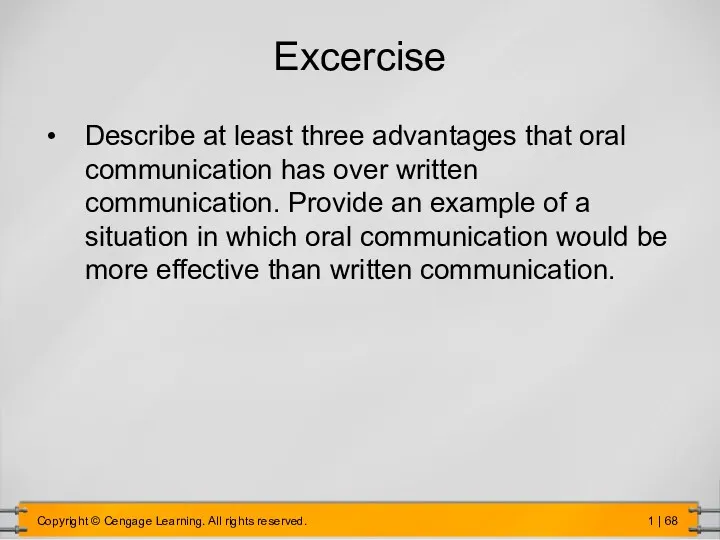 Excercise Describe at least three advantages that oral communication has