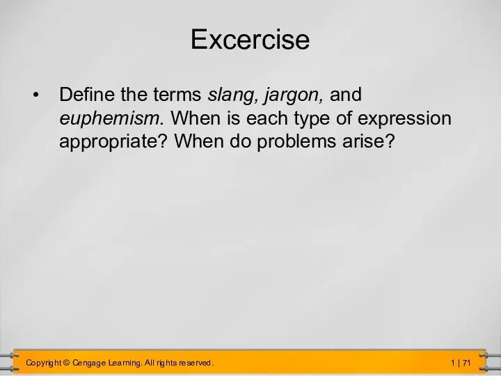 Excercise Define the terms slang, jargon, and euphemism. When is