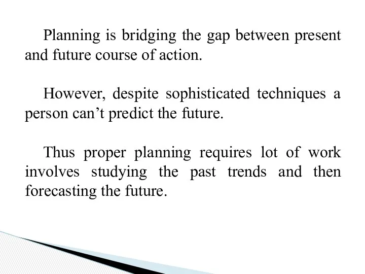 Planning is bridging the gap between present and future course