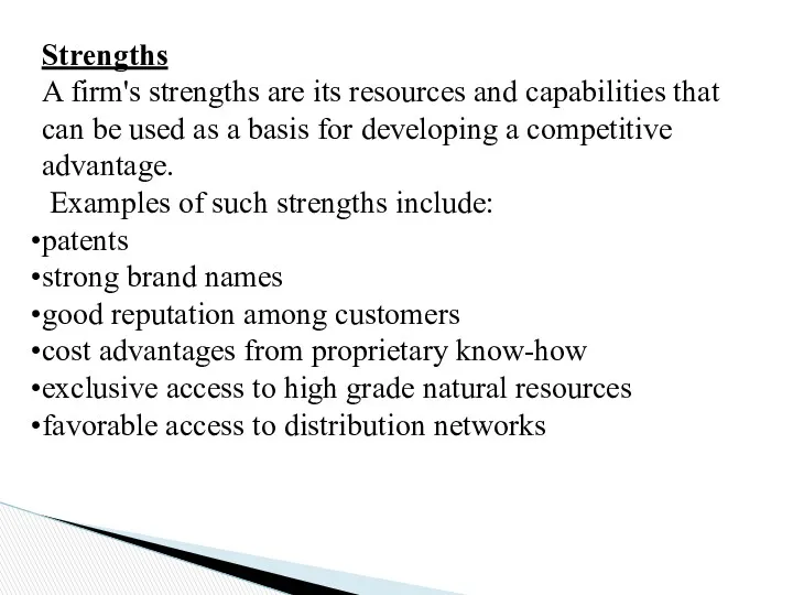 Strengths A firm's strengths are its resources and capabilities that